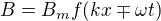$B=B_{m}f(kx\mp\omega t)$