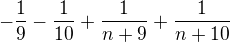 $-\frac{1}{9}-\frac{1}{10}+\frac{1}{n+9}+\frac{1}{n+10}$