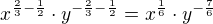 $x^{\frac 23-\frac 12}\cdot y^{-\frac 23-\frac 12}=x^{\frac 16}\cdot y^{-\frac 76}$