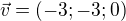 $\vec{v}=(-3; -3; 0)$