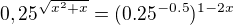 $0,25^{\sqrt{x^{2}+x}}=(0.25^{-0.5})^{1-2x}$
