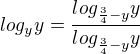 $log_{y}y=\frac{log_{\frac{3}{4}-y}y}{log_{\frac{3}{4}-y}y}$