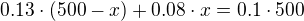 $0.13\cdot (500-x)+0.08\cdot x=0.1\cdot 500$