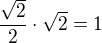 $\frac{\sqrt2}{2}\cdot \sqrt2=1$
