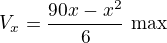 $V_x=\frac{90x-x^2}{6}\,\Right\,\textrm{max}$