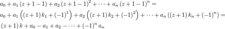 $a_0+a_1\left(z+1-1\right)+a_2\left(z+1-1\right)^2+\cdots +a_n \left(z+1-1\right)^n=\nla_0+a_1\left(\left(z+1\right)k_1+\left(-1\right)^{1}\right)+a_2\left(\left(z+1\right)k_2+\left(-1\right)^{2}\right)+\cdots + a_n\left(\left(z+1\right)k_n+\left(-1\right)^{n}\right)=\nl\left(z+1\right)k+a_0-a_1+a_2-\cdots +\left(-1\right)^n a_n$