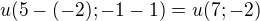 $u(5-(-2);-1-1) = u(7;-2)$