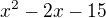 $x^2-2x-15$
