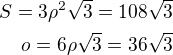 $S=3\rho^2\sqrt 3=108\sqrt 3\\o=6\rho\sqrt 3=36\sqrt 3$