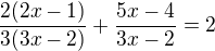 $\frac{2(2x-1)}{3(3x-2)}+\frac{5x-4}{3x-2}=2$