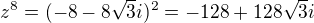 $z^8 = (-8 - 8 \sqrt3 i)^2 = -128 + 128 \sqrt3 i$