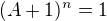 $(A+1)^{n}=1$