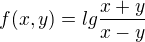 $f(x,y) = lg\frac{x+y}{x-y} $