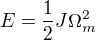 $E=\frac12J\Omega_m^2$