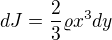$dJ=\frac23\varrho x^3dy$