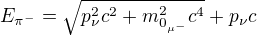 kopírovat do textarea $E_{\pi^-} = \sqrt{p_\nu^2c^2 + m_{0_{\mu^-}}^2c^4} + p_\nu c$