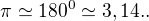 $\pi\simeq180^0\simeq3,14..$