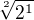 $\sqrt[2]{2^{1}} $