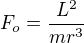 $F_o = \frac{L^2}{mr^3}$