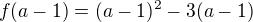 $f(a-1) = (a-1)^{2} - 3(a-1)$