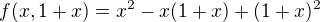 $f(x,1+x)=x^2-x(1+x)+(1+x)^2$