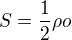 $S=\frac{1}{2}\rho o$