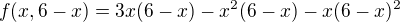$f(x, 6-x)=3x(6-x)-x^2(6-x)-x(6-x)^2$