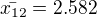 $\bar{x_{12}}=2.582$