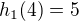 $h_1(4) = 5$