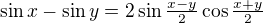 $\sin{x}-\sin{y}=2\sin{\tfrac{x-y}2}\cos{\tfrac{x+y}2}$