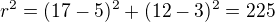 $r^2=(17-5)^2+(12-3)^2=225$