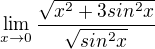 $\lim_{x\to 0} \frac{\sqrt{x^2 +3sin^2x}}{\sqrt{sin^2x}}$