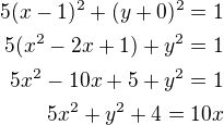 $5(x-1)^{2}+(y+0)^{2}=1\\5(x^2-2x+1)+y^2=1\\5x^2-10x+5+y^2=1\\5x^2+y^2+4=10x$