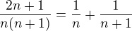 $\frac{2n+1}{n(n+1)} = \frac{1}{n} + \frac{1}{n+1}$
