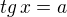 $tg \, x = a$