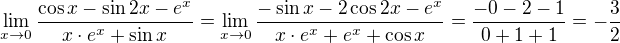 $\lim_{x\to0}\frac{\cos x-\sin2x-e^x}{x\cdot e^x+\sin x}=\lim_{x\to0}\frac{-\sin x-2\cos2x-e^x}{x\cdot e^x+e^x+\cos x}=\frac{-0-2-1}{0+1+1}=-\frac32$