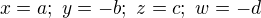 $x=a;\ y=-b;\ z=c;\ w=-d$