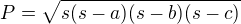 $P=\sqrt{s(s-a)(s-b)(s-c)}$