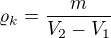 $\varrho_k=\frac m{V_2-V_1}$