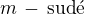 $m\,-\,\text{sud�}$