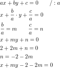 $ax+by+c=0\qquad /:a\nlx+\frac{b}{a}\cdot y+\frac{c}{a}=0\nl\frac{b}{a}=m\qquad \frac{c}{a}=n\nlx+my+n=0\nl2+2m+n=0\nln=-2-2m\nlx+my-2-2m=0$