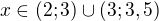 $x \in (2; 3) \cup (3; 3,5)$