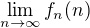 $\lim_{n\to\infty}f_n(n)$