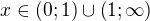 $x\in\left(0;1\right)\cup\left(1;\infty\right)$