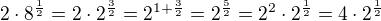 $2\cdot 8^{\frac 12}=2\cdot 2^{\frac 32}=2^{1+\frac 32}=2^{\frac 52}=2^2\cdot 2^{\frac 12}=4\cdot 2^{\frac 12}$
