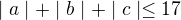 $\mid a \mid + \mid b \mid + \mid c \mid \leq 17$