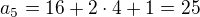 $a_5=16+2\cdot4+1=25$