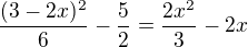 $\frac{(3-2x)^2}{6}-\frac{5}{2}=\frac{2x^2}{3}-2x$