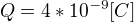 $Q=4*10^{-9}[C]$