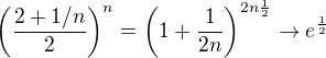 $\left(\frac{2+1/n}{2}\right)^n=\left(1+\frac{1}{2n}\right)^{2n\frac{1}{2}}\to e^{\frac{1}{2}}$